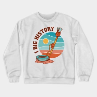 Funny I Dig History Metal Detector Retro Crewneck Sweatshirt